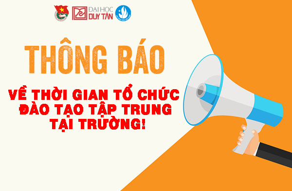 THÔNG BÁO VỀ THỜI GIAN TỔ CHỨC ĐÀO TẠO TẬP TRUNG TẠI TRƯỜNG !